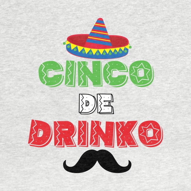 Cinco de Drinko - 5 Cinco de Mayo Holiday Gift by xaviervieira